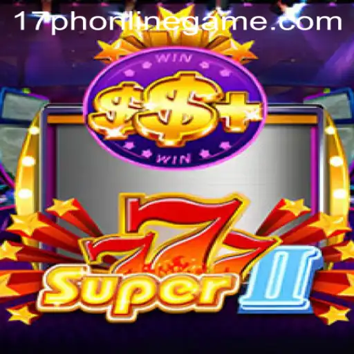 Unlock the Thrills of Super777II: The Ultimate 17ph Online Gaming Experience